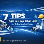 7 Tips agar Besi Baja Tahan Lama