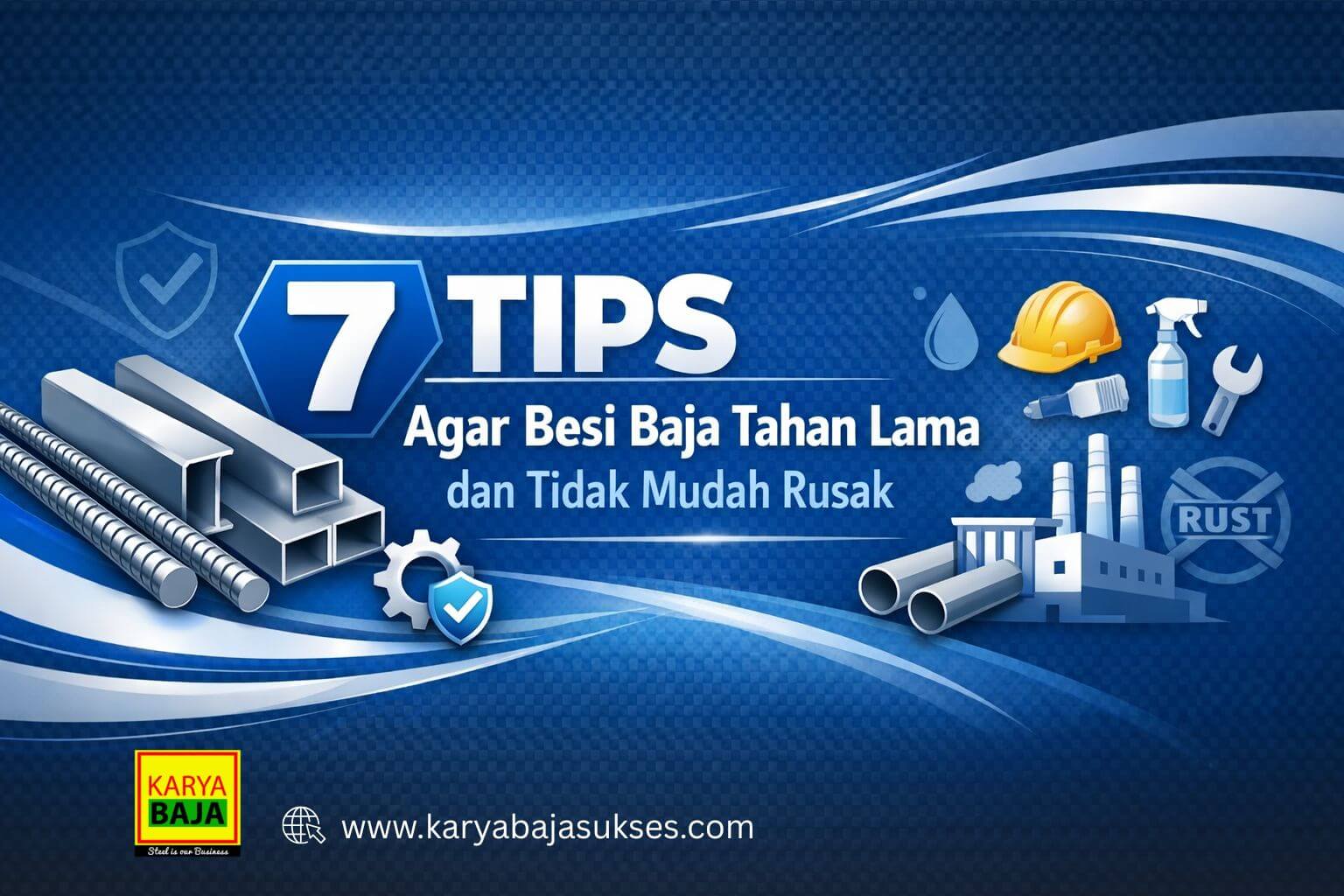 7 Tips agar Besi Baja Tahan Lama